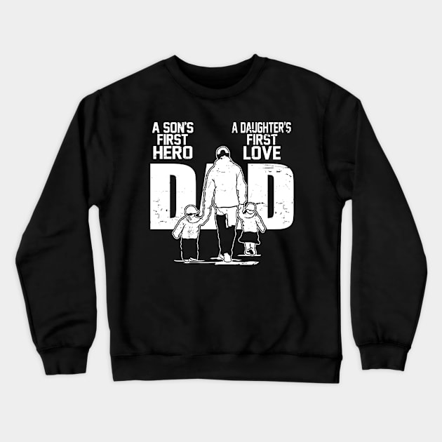 Dad a Sons First Hero Daughters First Love Father's Day Crewneck Sweatshirt by ANGELA2-BRYANT